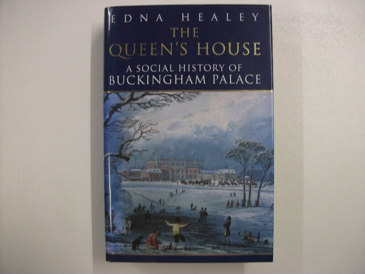 The Queen's House : A Social History of Buckingham Palace