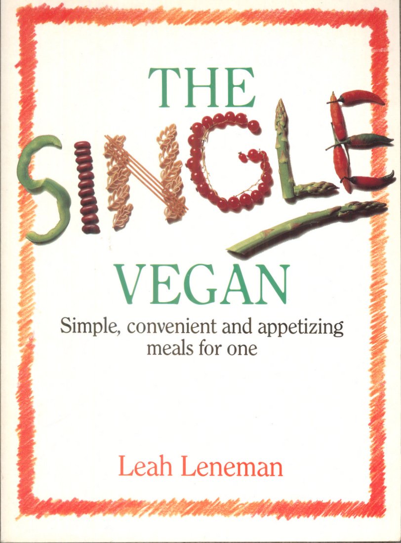The Single Vegan: Simple, Convenient and Appetizing Meals for One - 816