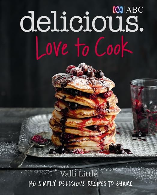 Love to Cook: 140 Simply Delicious Recipes to Share