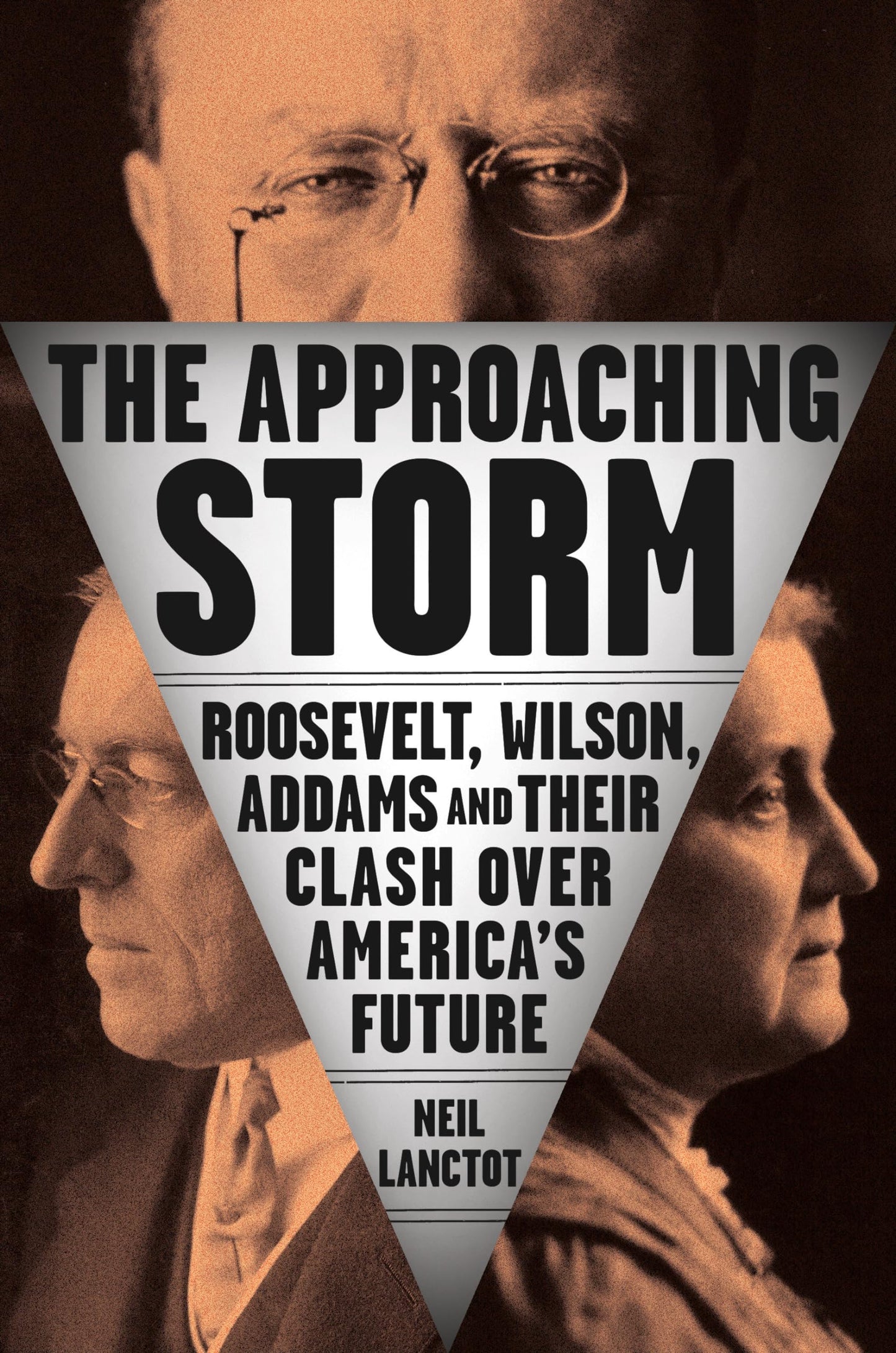 The Approaching Storm: Roosevelt, Wilson, Addams, and Their Clash Over America's Future - 3720