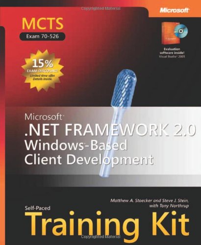 MCTS Self-Paced Training Kit (Exam 70-526): Microsoft® .NET Framework 2.0 Windows®-Based Client Development