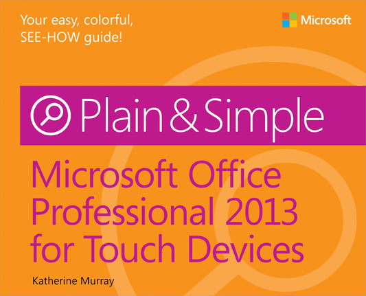 Microsoft Office Professional 2013 for Touch Devices Plain & Simple - 6592
