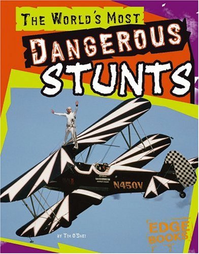 The World's Most Dangerous Stunts (Edge Books : The World's Tops Tens)