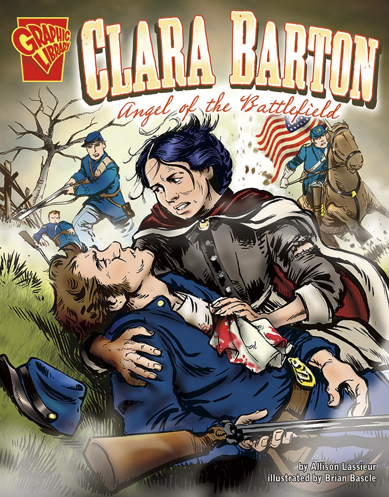 Clara Barton: Angel of the Battlefield (Graphic Library: Graphic Biographies)