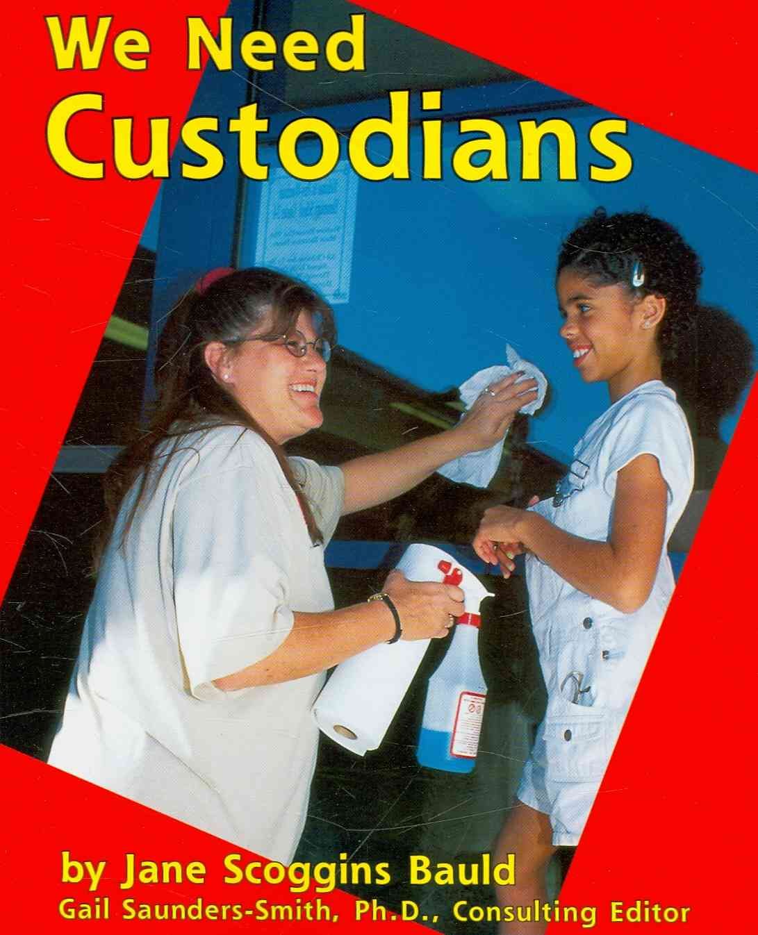 We Need Custodians (Helpers in Our Schools)