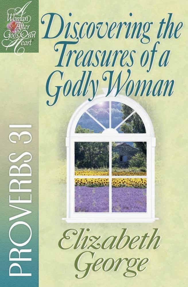 Discovering the Treasures of a Godly Woman: Proverbs 31 (A Woman After God's Own Heart) - 2208