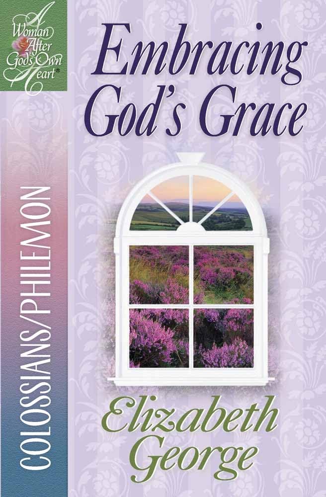 Embracing God's Grace: Colossians/Philemon (A Woman After God's Own Heart) - 6335