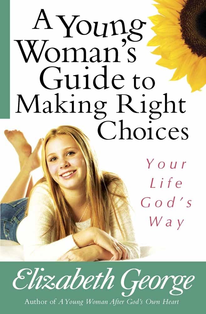 A Young Woman's Guide to Making Right Choices: Your Life God's Way - 8109