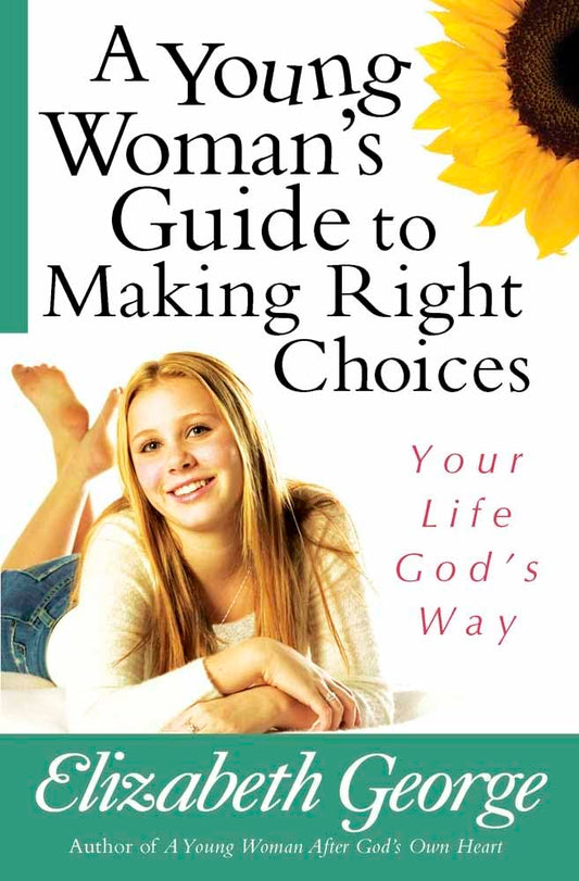 A Young Woman's Guide to Making Right Choices: Your Life God's Way - 8109