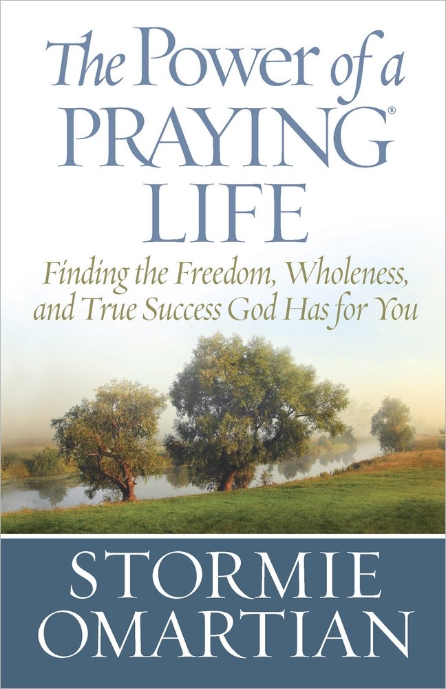 The Power of a Praying® Life: Finding the Freedom, Wholeness, and True Success God Has for You - 1295