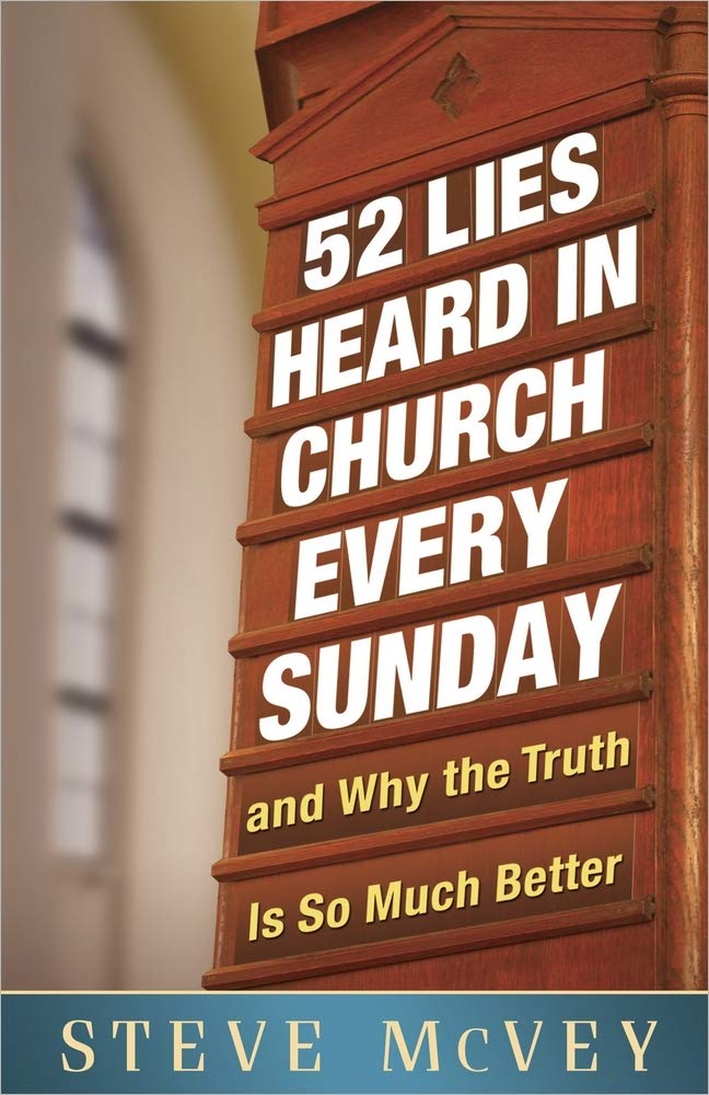 52 Lies Heard in Church Every Sunday: ...And Why the Truth Is So Much Better - 6891