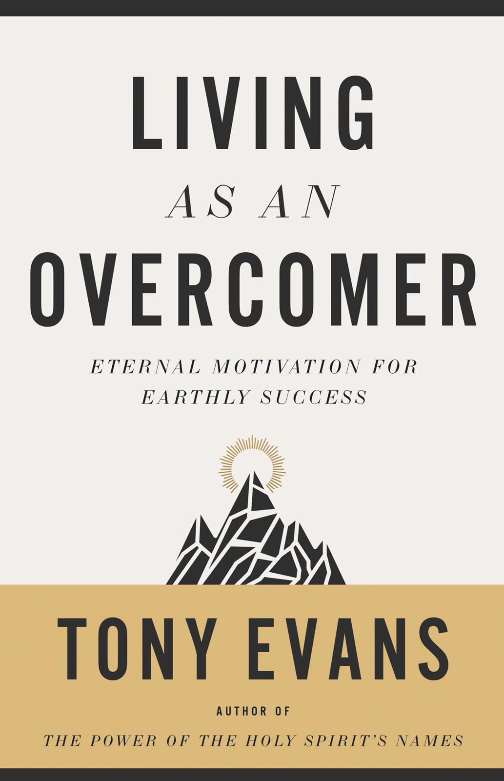 Living as an Overcomer: Eternal Motivation for Earthly Success