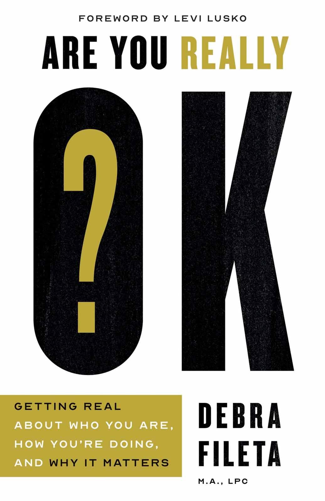Are You Really OK?: Getting Real About Who You Are, How Youre Doing, and Why It Matters