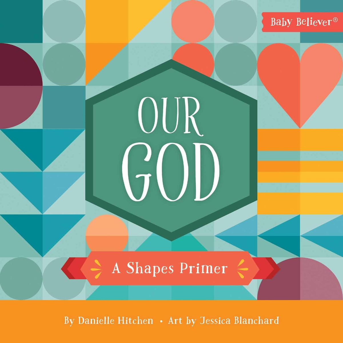 Our God: Teaching Shapes Through Scripture | Christian Board Book | Ages 0–4 (Baby Believer)