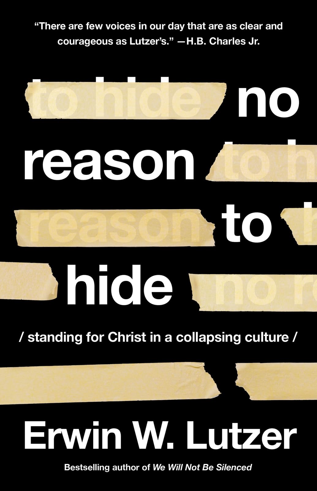 No Reason to Hide: Standing for Christ in a Collapsing Culture - 8445