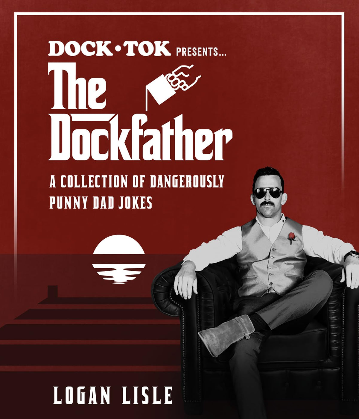 Dock Tok Presents...The Dockfather: Dad Joke Book with Clean Puns and Family-Friendly Humor for Dads and Families