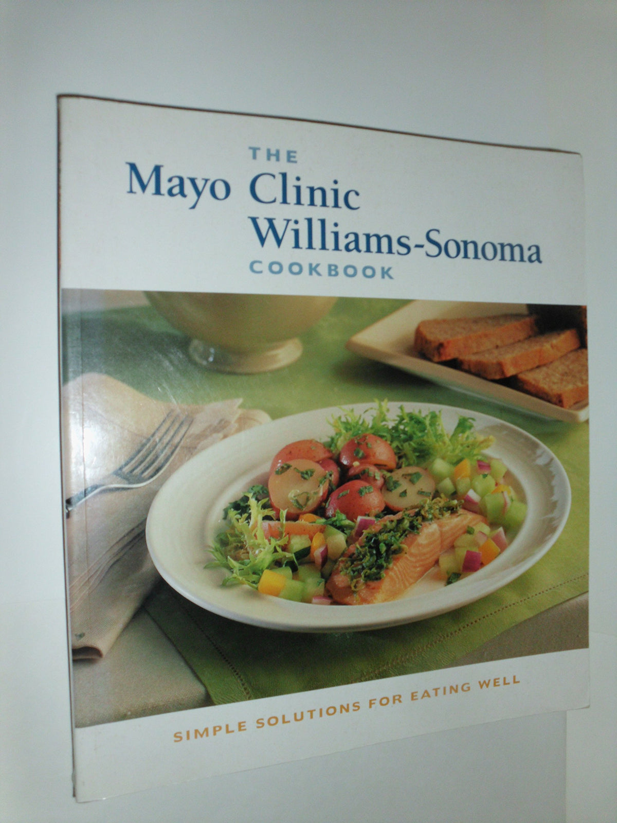 The Mayo Clinic Williams-Sonoma Cookbook: Simple Solutions for Eating Well