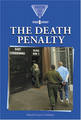 Death Penalty (Introducing Issues With Opposing Viewpoints)