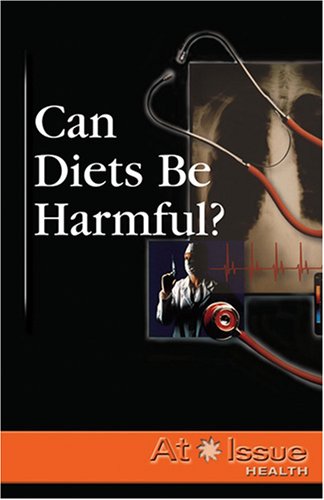 Can Diets Be Harmful? (At Issue Health)