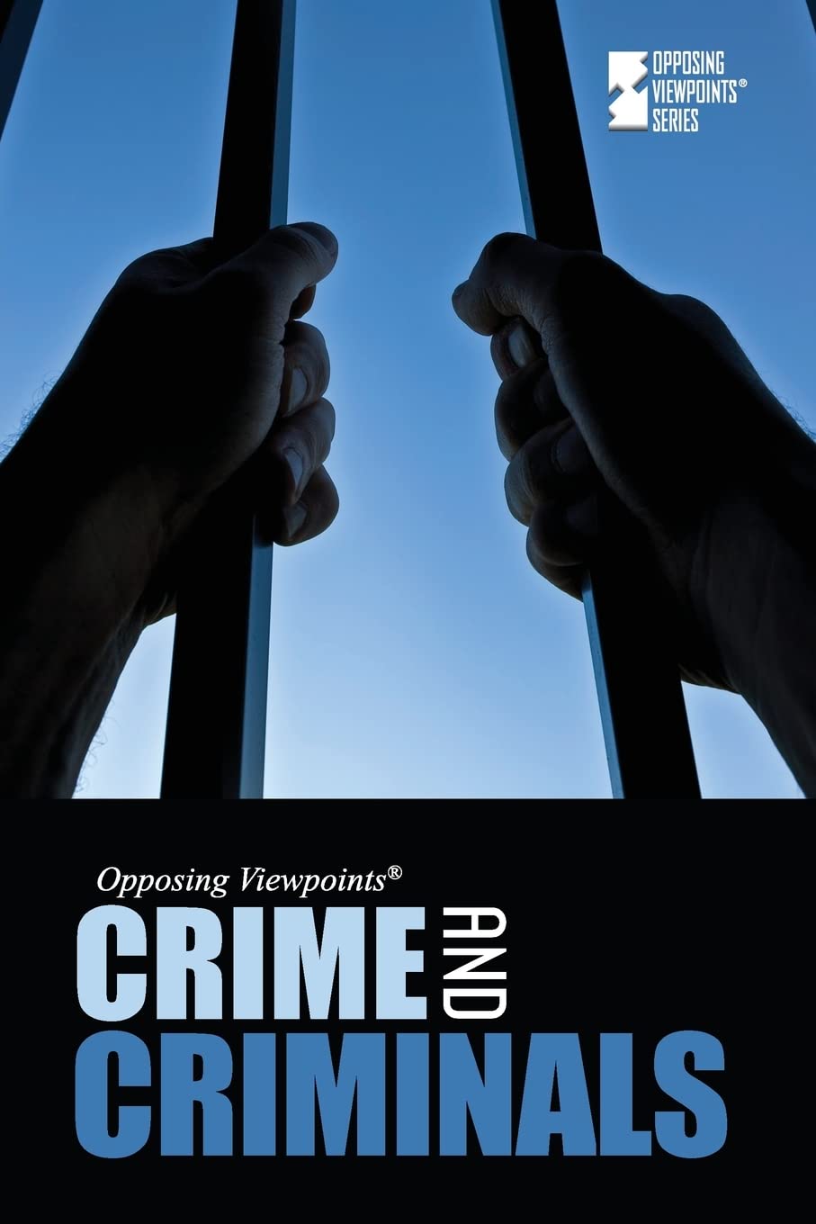 Crime and Criminals (Opposing Viewpoints) - 9678