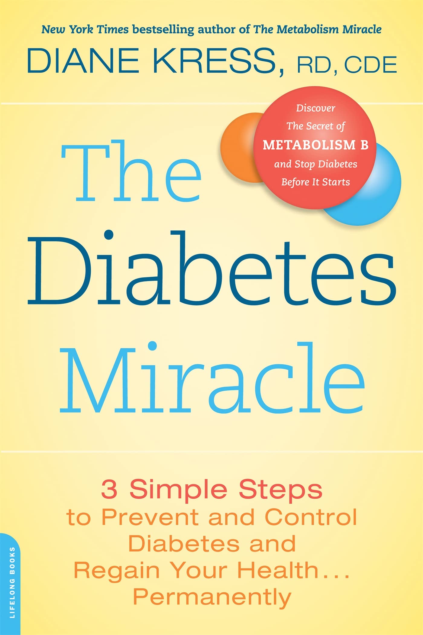 The Diabetes Miracle: 3 Simple Steps to Prevent and Control Diabetes and Regain Your Health . . . Permanently - 4246