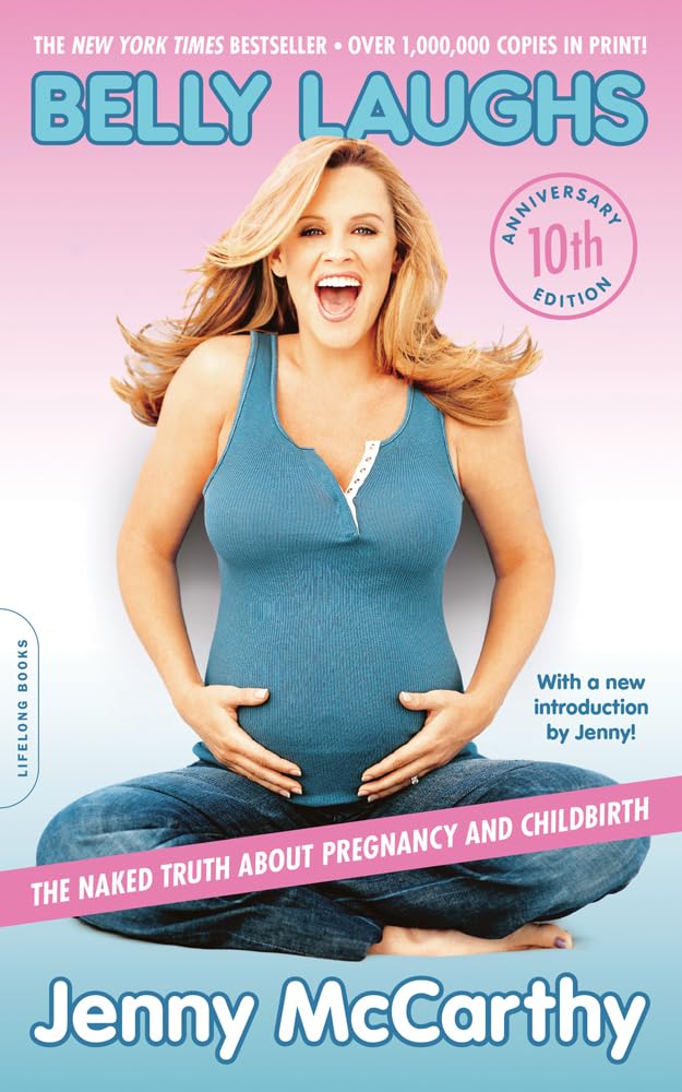 Belly Laughs (10th anniversary edition): The Naked Truth about Pregnancy and Childbirth - 9512
