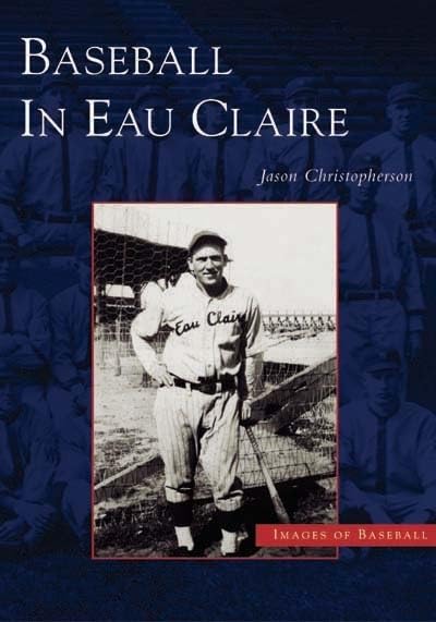 Baseball in Eau Claire (WI) (Images of Baseball)