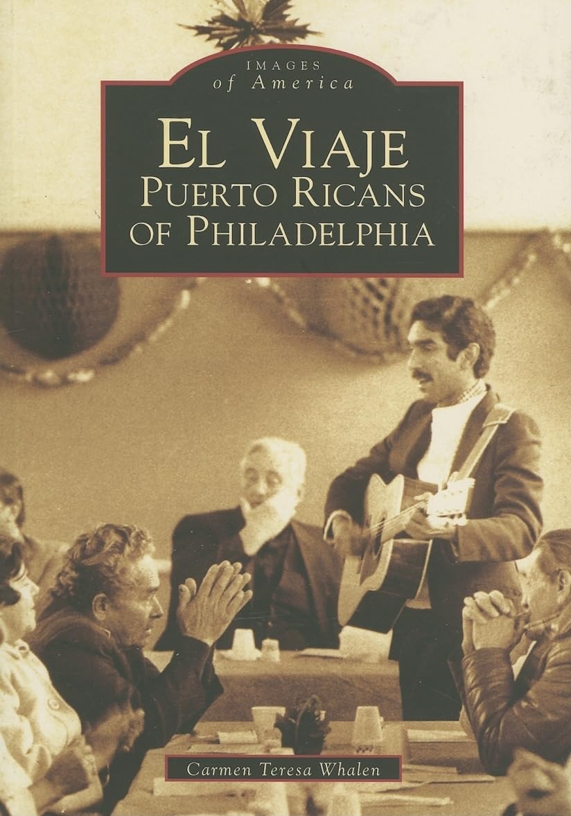 El Viaje: Puerto Ricans of Philadelphia (PA) (Images of America)