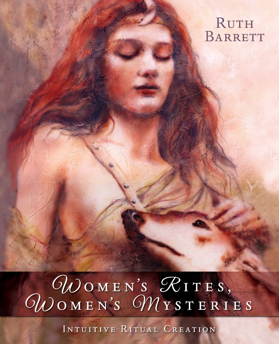 Women's Rites, Women's Mysteries: Intuitive Ritual Creation
