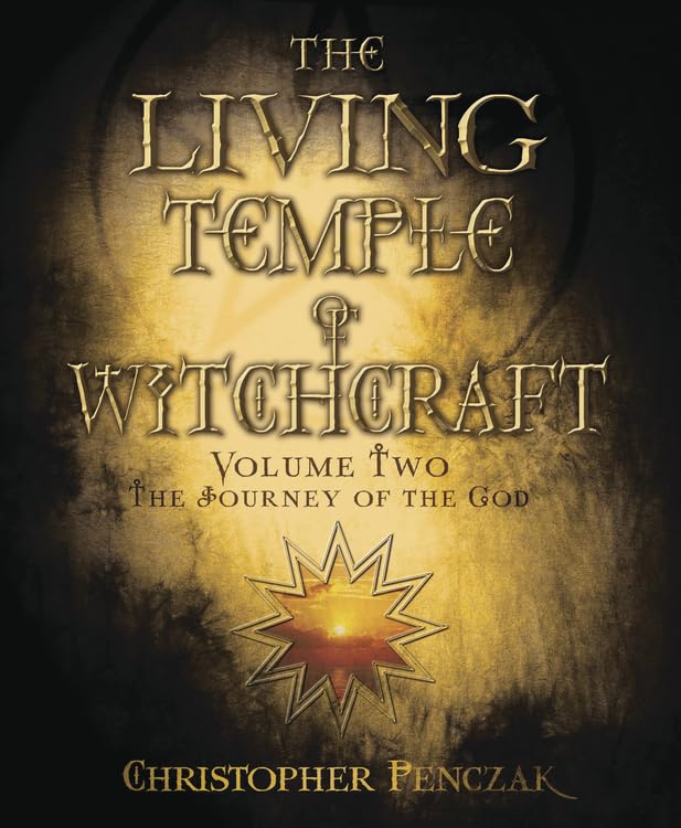 The Living Temple of Witchcraft Volume Two: The Journey of the God (Christopher Penczak's Temple of Witchcraft Series, 12)
