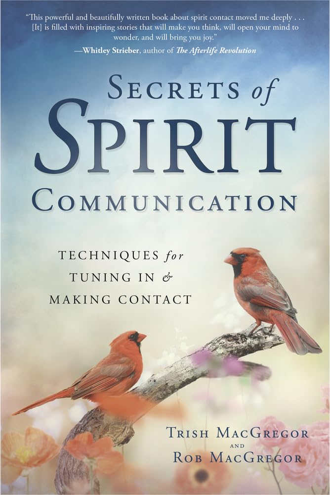 Secrets of Spirit Communication: Techniques for Tuning In & Making Contact - 2105