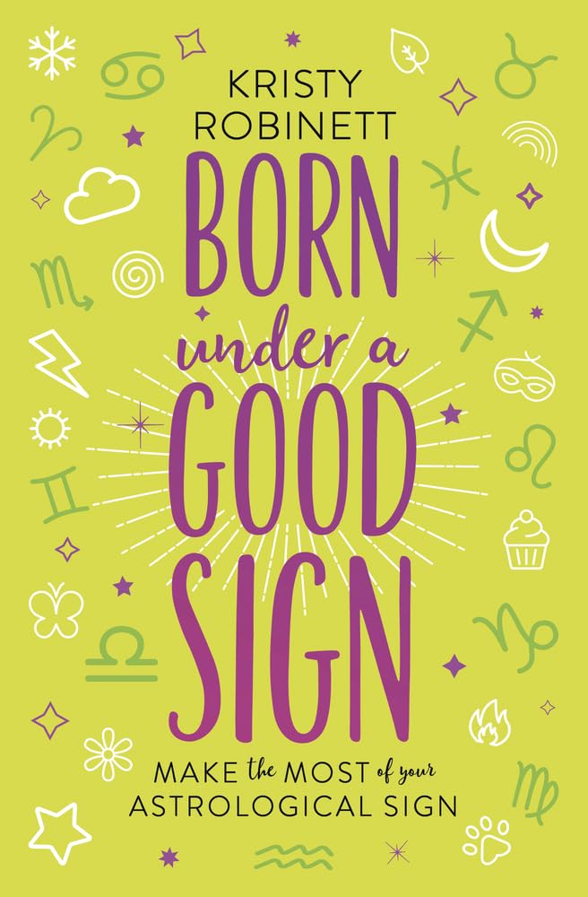 Born Under a Good Sign: Make the Most of Your Astrological Sign - 5413