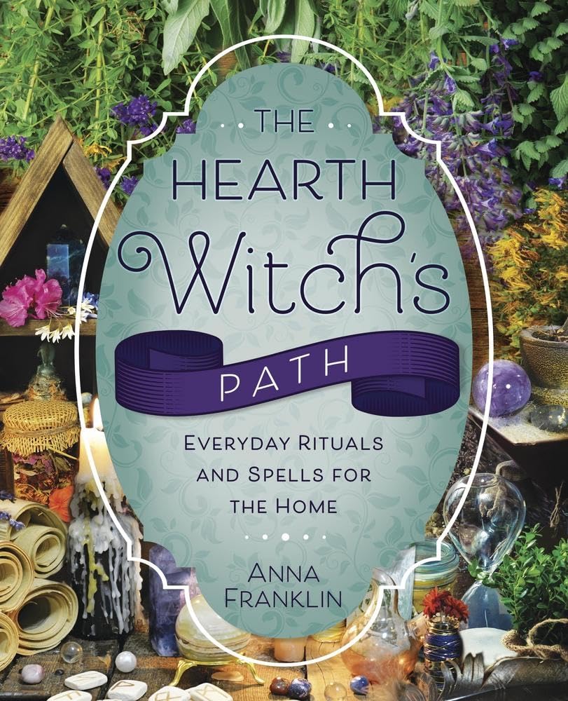 The Hearth Witch's Path: Everyday Rituals and Spells for the Home (The Hearth Witch's Series, 6) - 2618