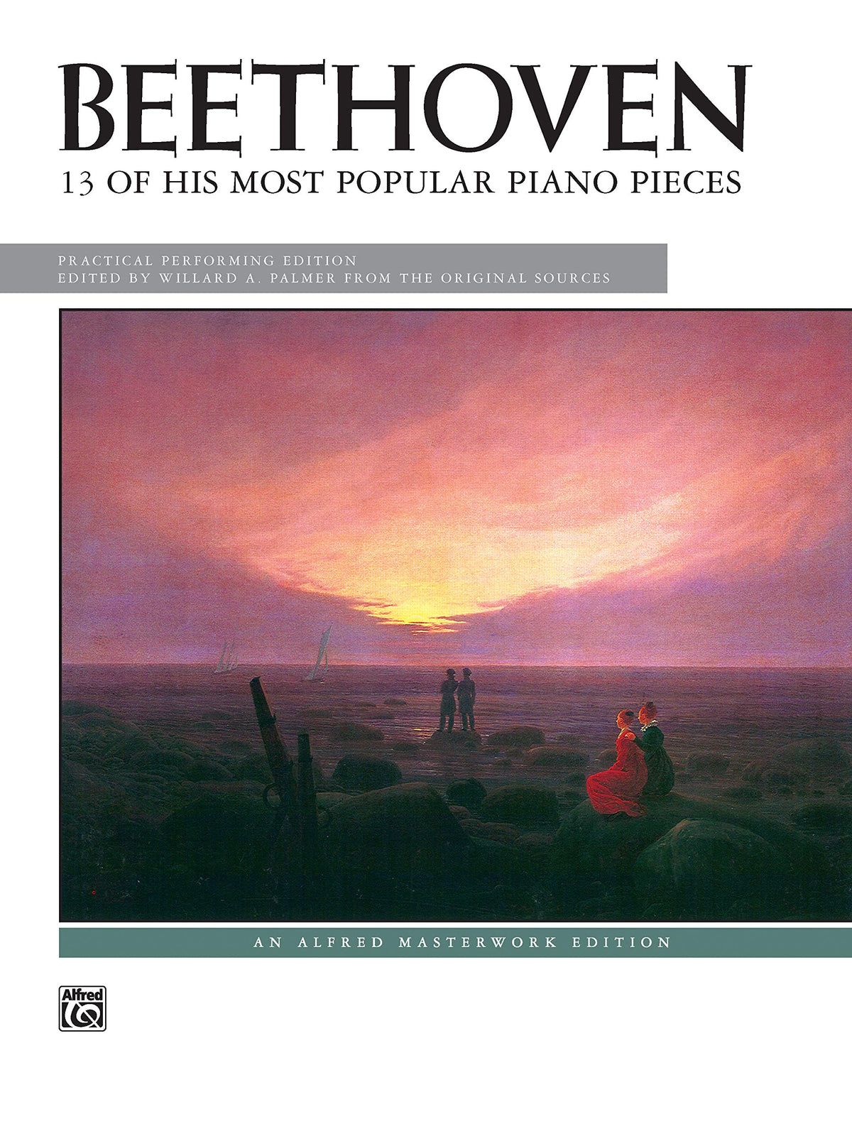 Beethoven -- 13 of His Most Popular Piano Pieces (Alfred Masterwork Edition)
