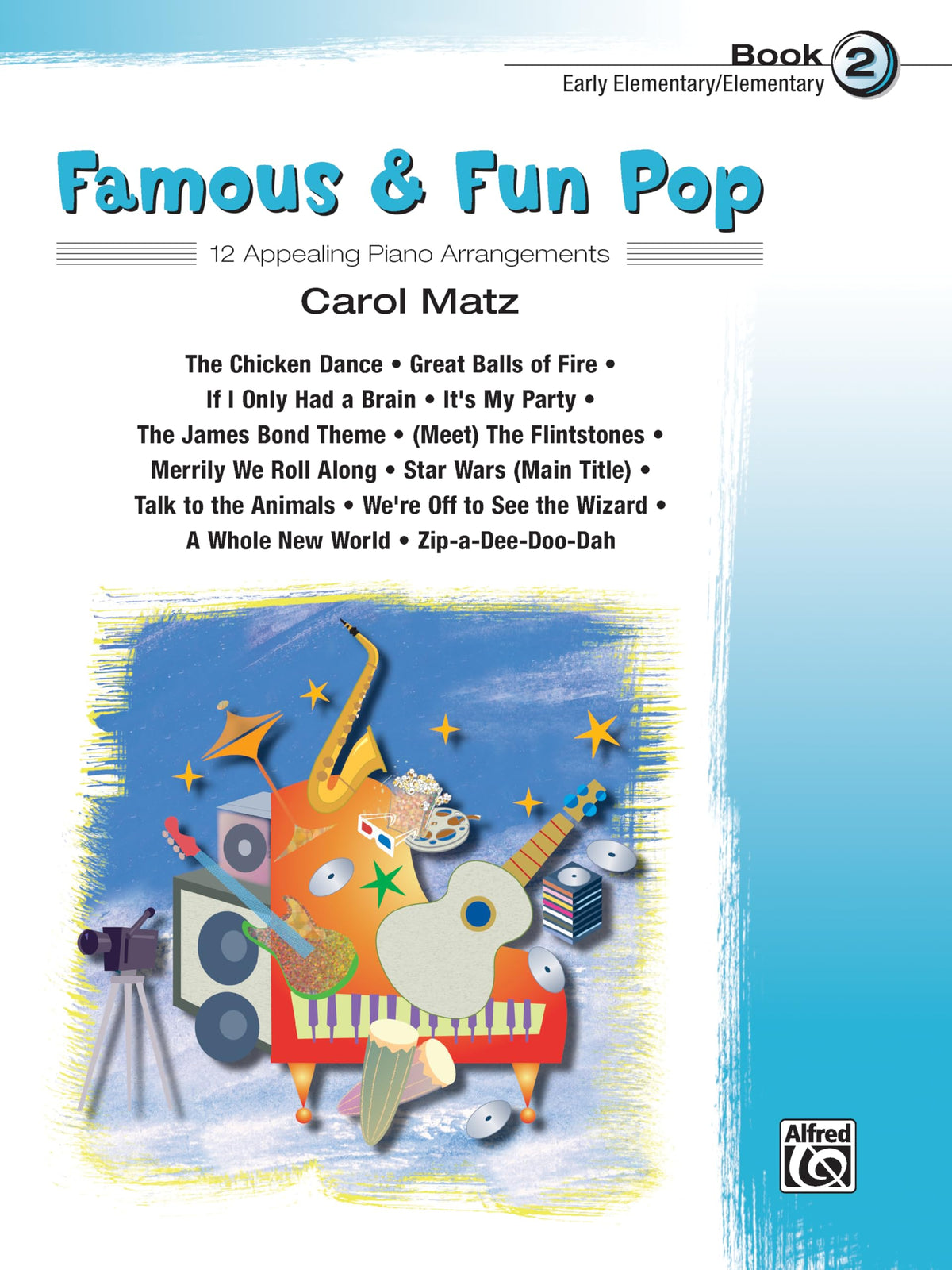Famous & Fun Pop, Book 2 (Early Elementary/Elementary): 12 Appealing Piano Arrangements