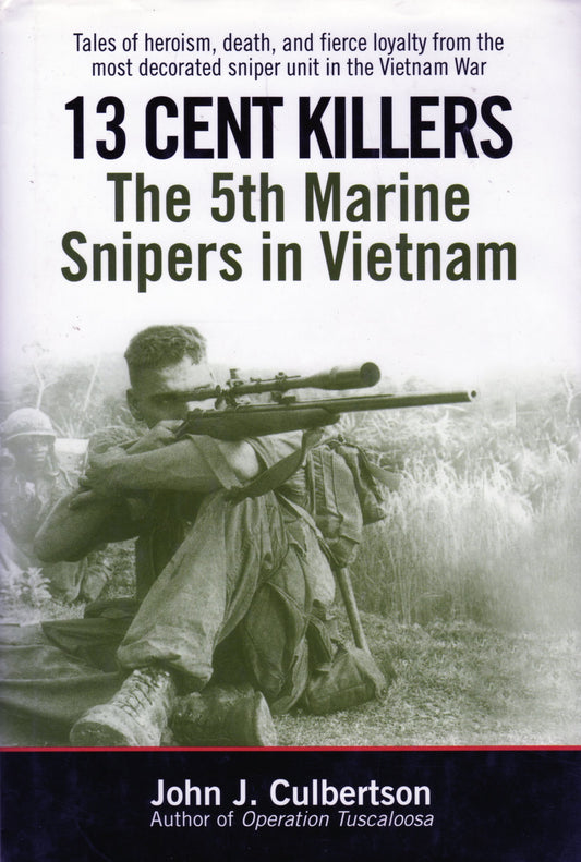13 Cent Killers: The 5th Marine Snipers in Vietnam. (The 5th Marine Snipers in Vietnam) - 6984