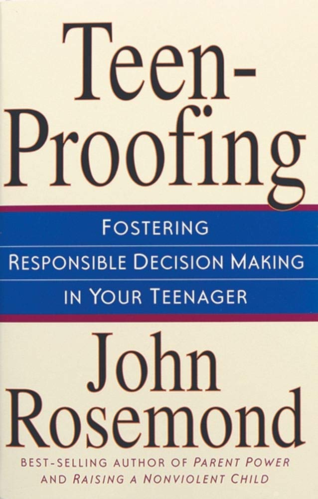 Teen-Proofing Fostering Responsible Decision Making in Your Teenager (Volume 10) - 6163