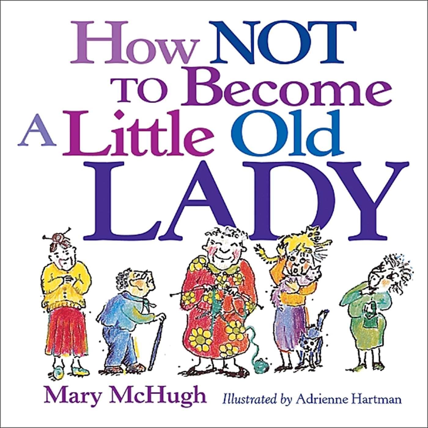 HOW NOT TO BECOME A LITTLE OLD L