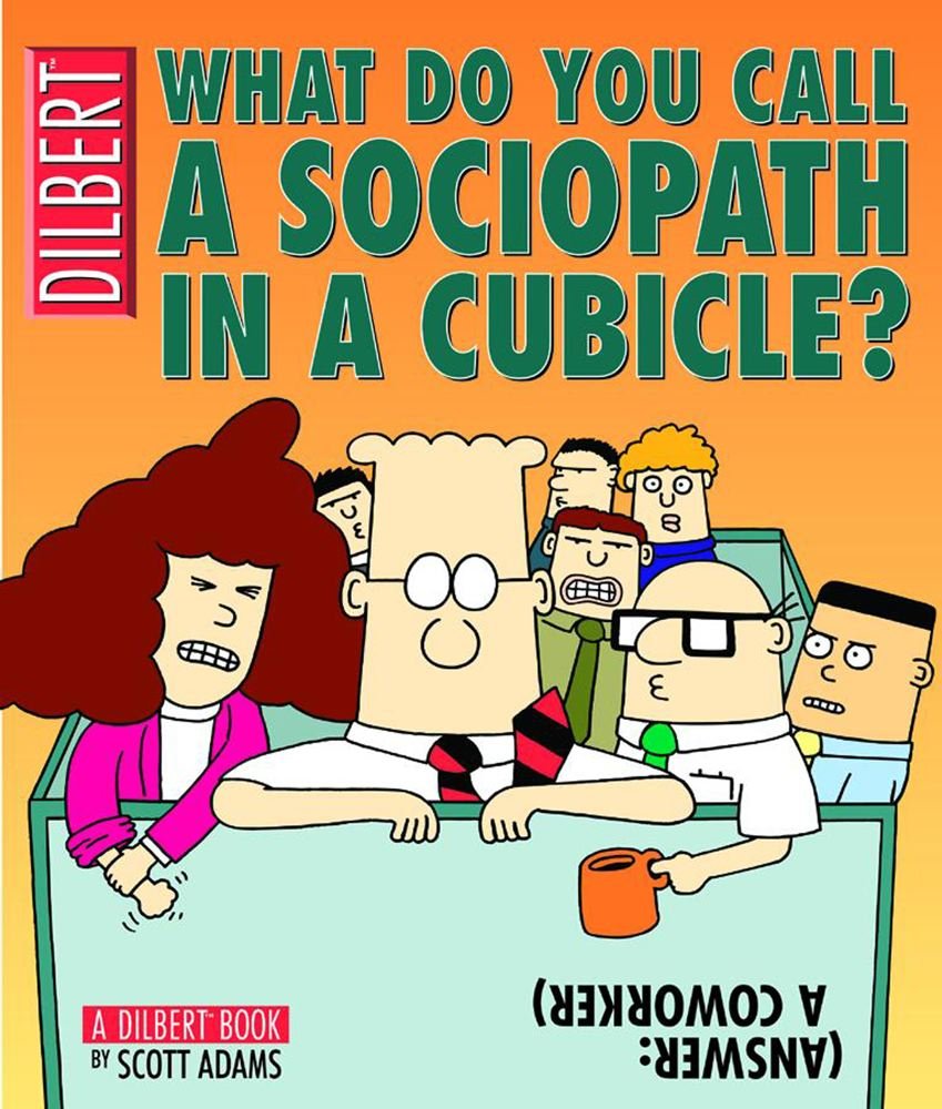 What Do You Call A Sociopath In A Cubicle? Answer: A Coworker (A Dilbert Treasury) (Volume 20) - 856