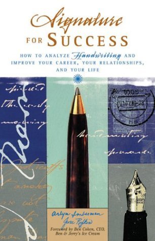 Signature for Success: How to Analyze Handwriting and Improve Your Career, Your Relationships, and Your Life