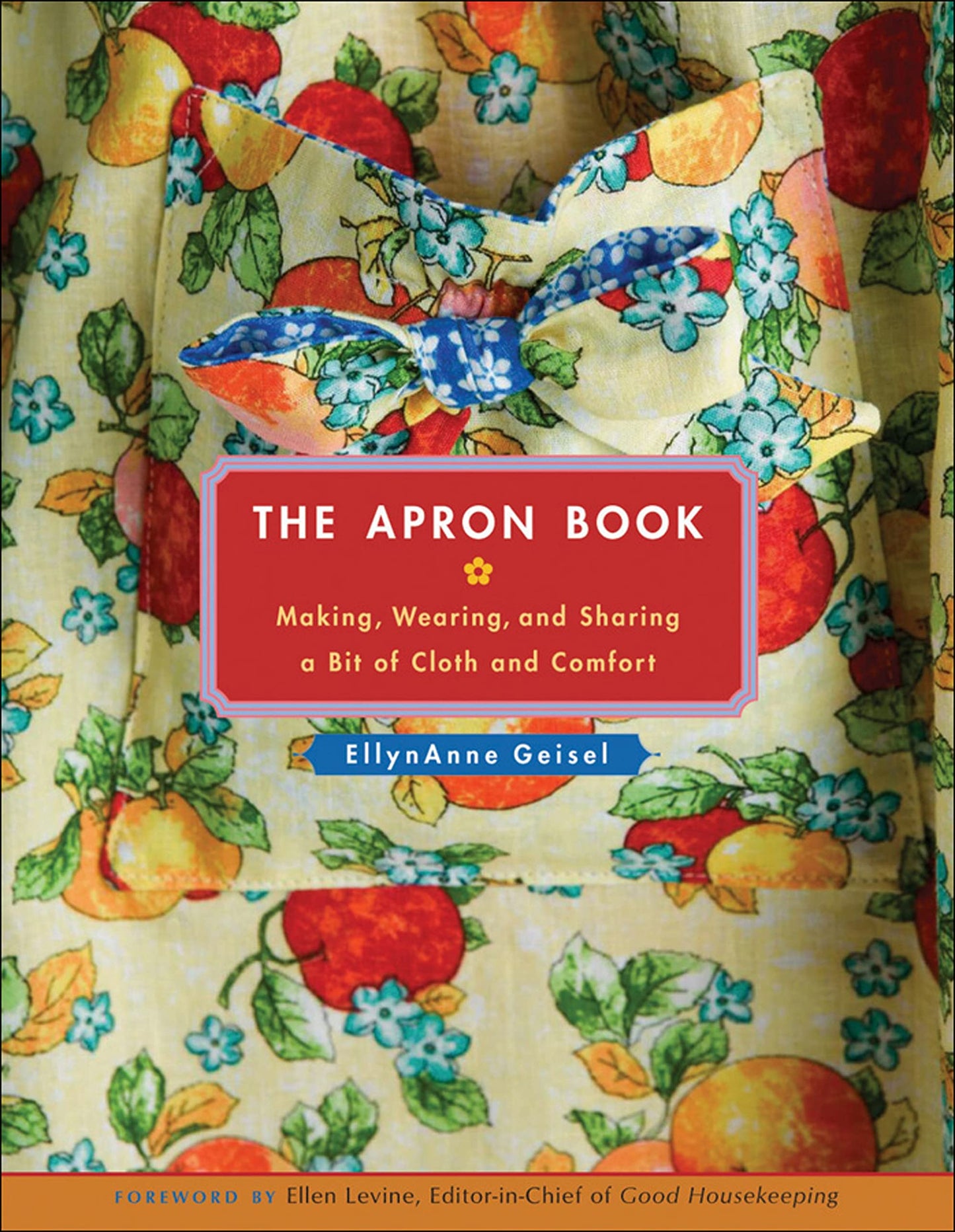 The Apron Book: Making, Wearing, and Sharing a Bit of Cloth and Comfort - 5729