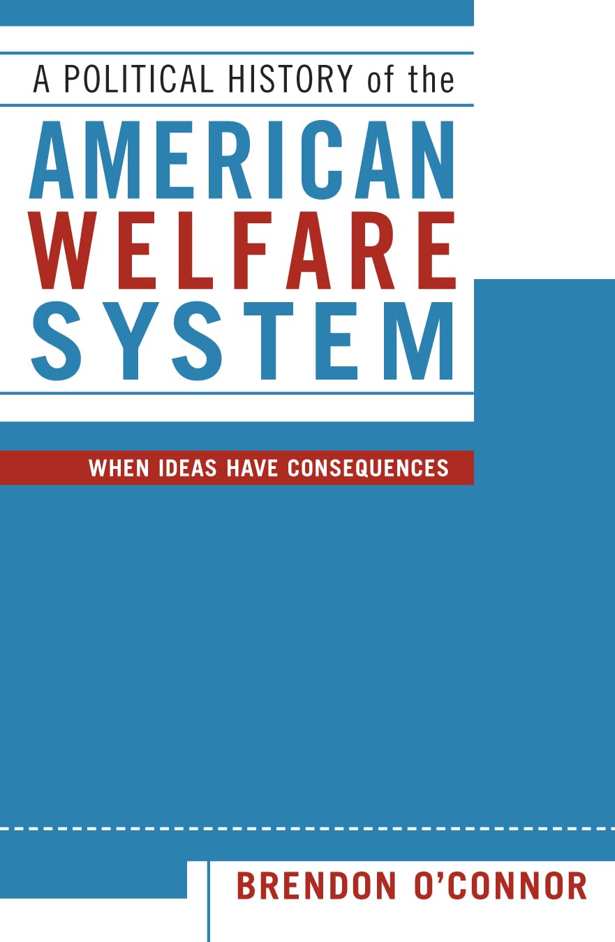 A Political History of the American Welfare System: When Ideas Have Consequences - 7135