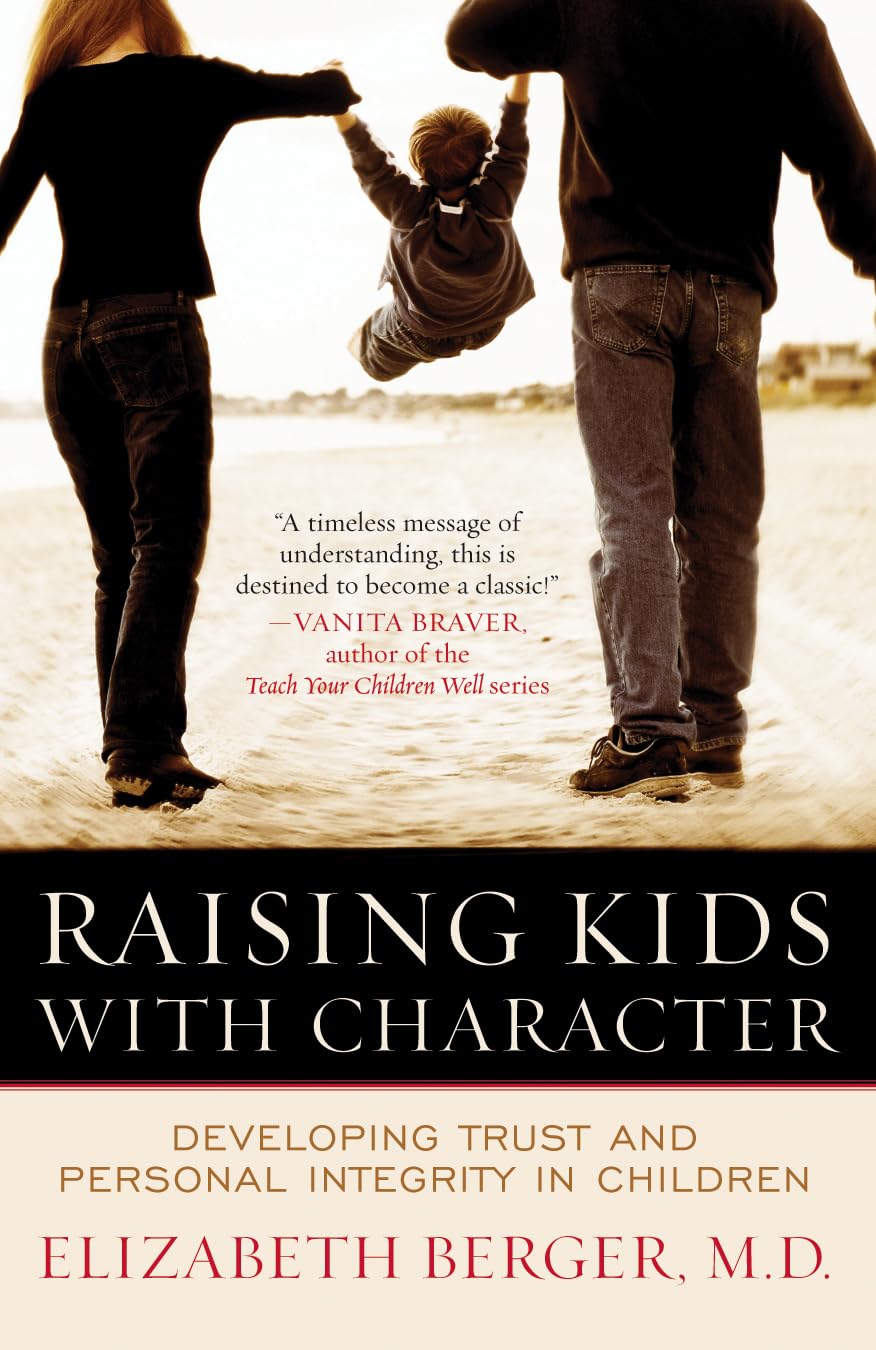 Raising Kids with Character: Developing Trust and Personal Integrity in Children