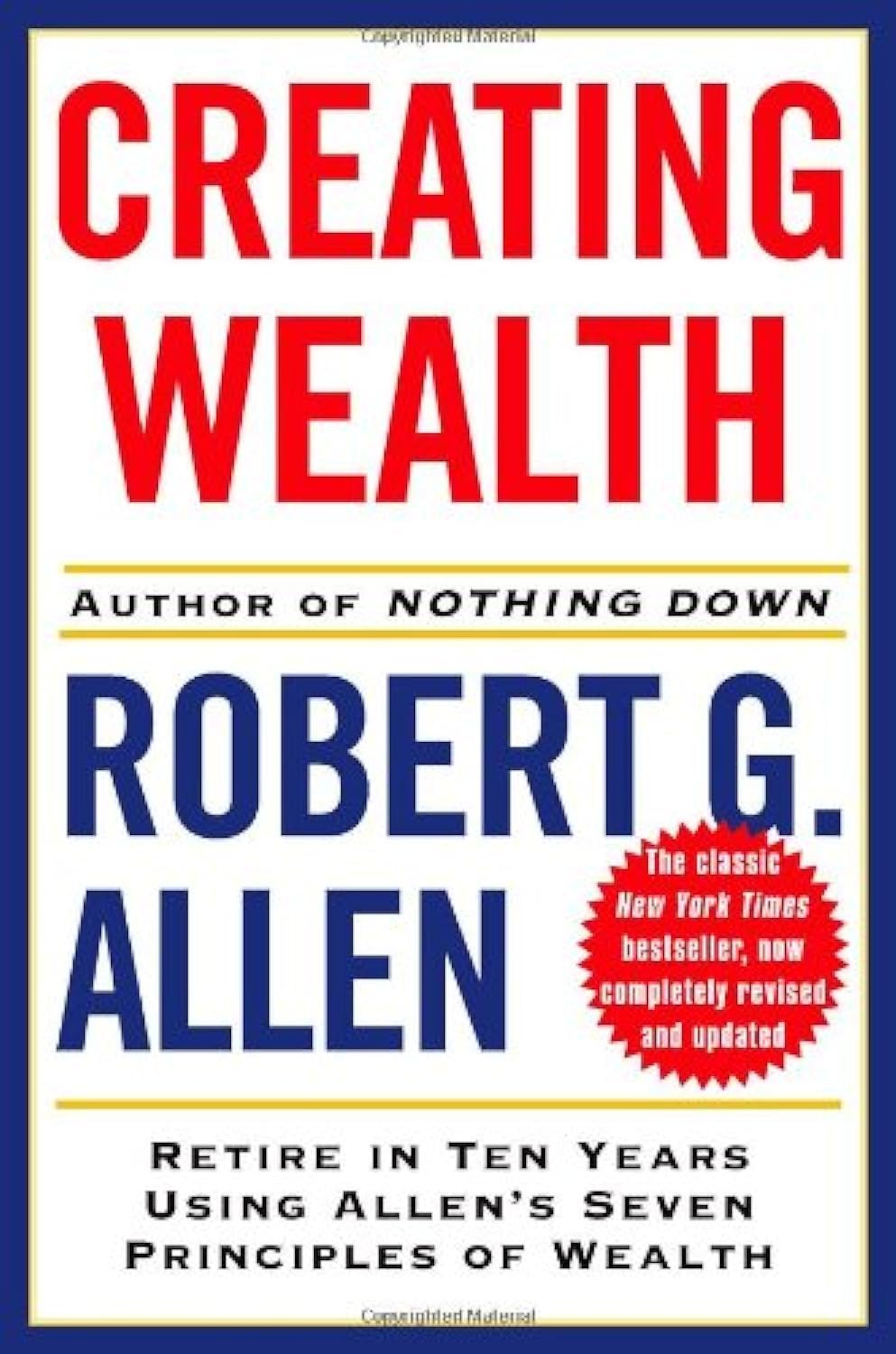 Creating Wealth: Retire in Ten Years Using Allen's Seven Principles of Wealth, Revised and Updated - 3593