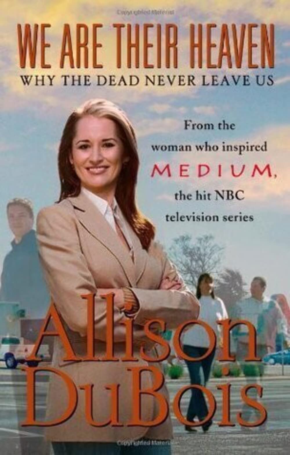 We Are Their Heaven: Why the Dead Never Leave Us - 4830