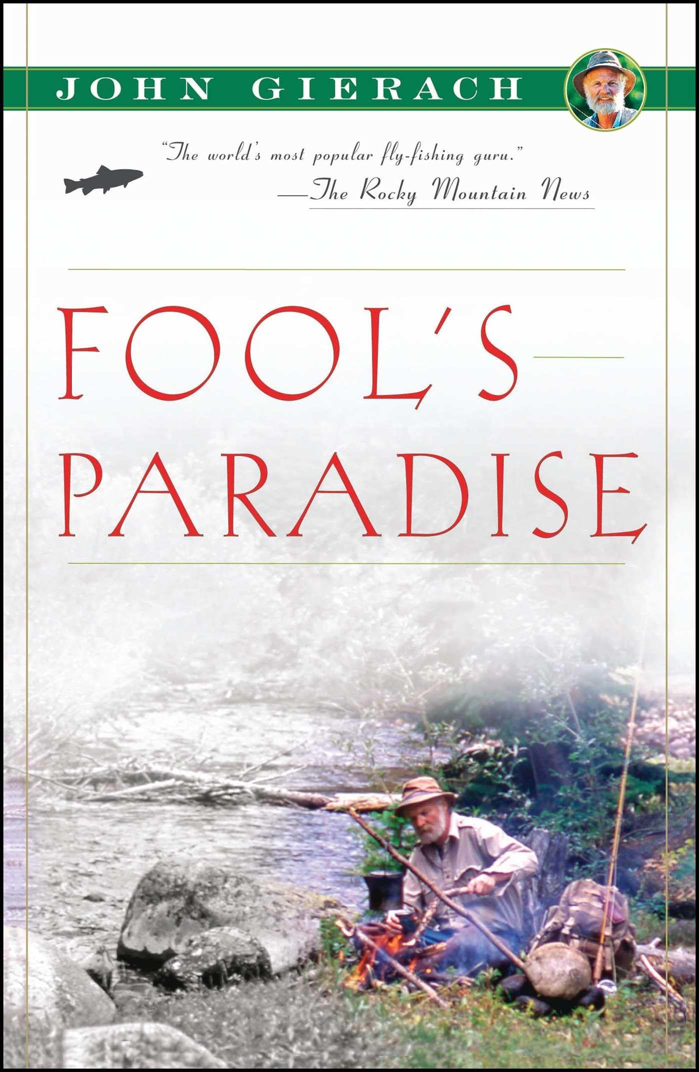 Fool's Paradise (John Gierach's Fly-fishing Library)