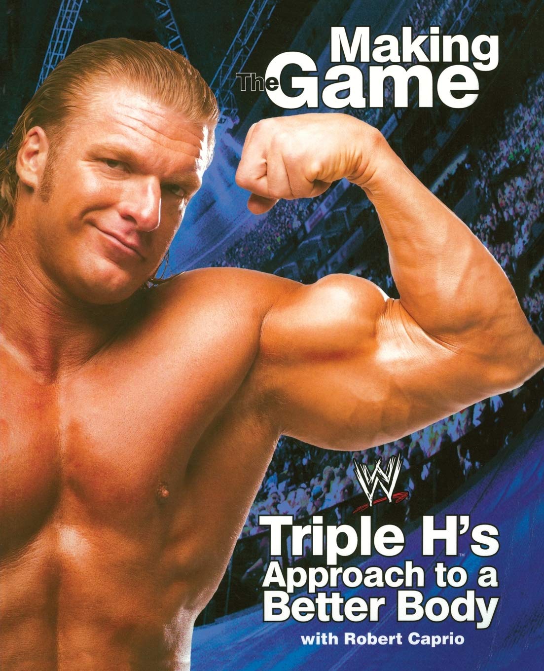 Triple H Making the Game: Triple H's Approach to a Better Body (WWE)