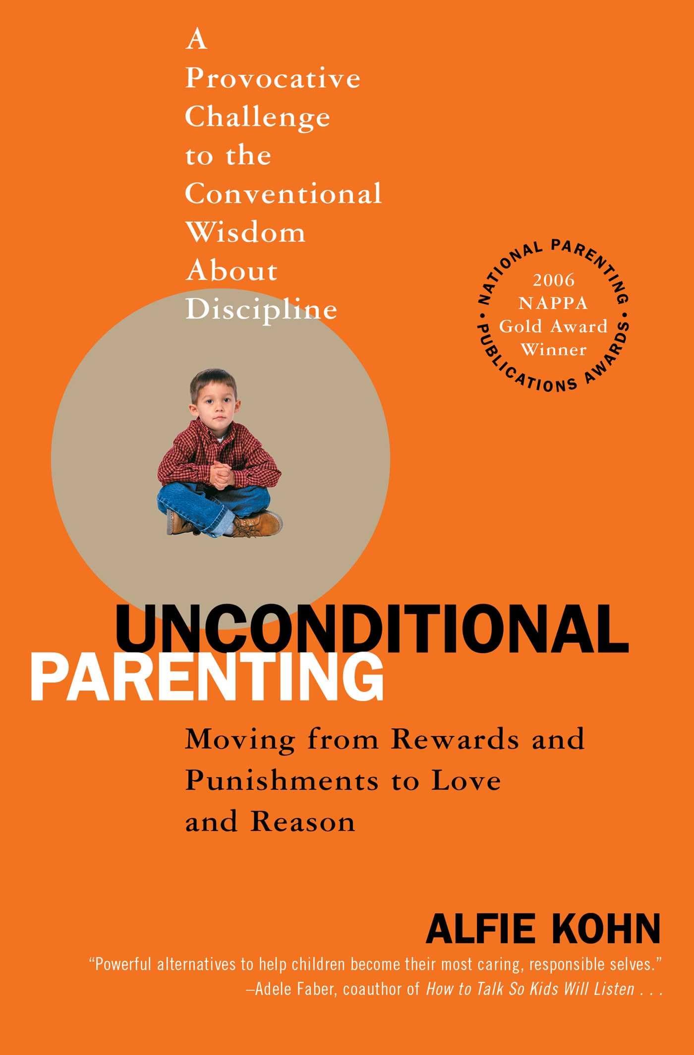 Unconditional Parenting: Moving from Rewards and Punishments to Love and Reason - 9281