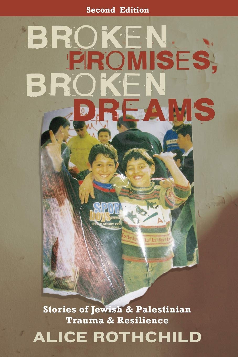 Broken Promises, Broken Dreams: Stories of Jewish and Palestinian Trauma and Resilience: Stories of Jewish and Palestinian Trauma and Resilience