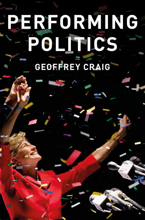 Performing Politics: Media Interviews, Debates and Press Conferences (Contemporary Political Communication)